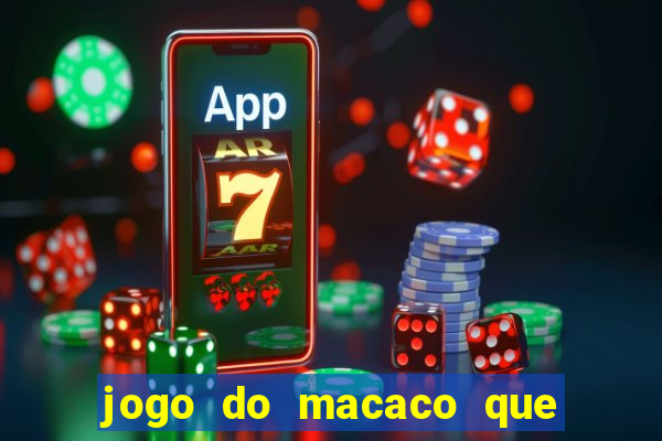 jogo do macaco que ganha dinheiro